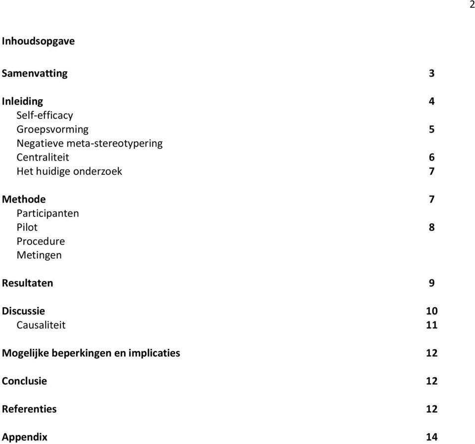 Participanten Pilot 8 Procedure Metingen Resultaten 9 Discussie 10 Causaliteit