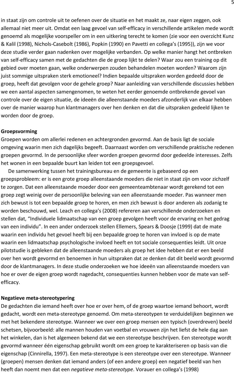 Nichols-Casebolt (1986), Popkin (1990) en Pavetti en collega s (1995)), zijn we voor deze studie verder gaan nadenken over mogelijke verbanden.