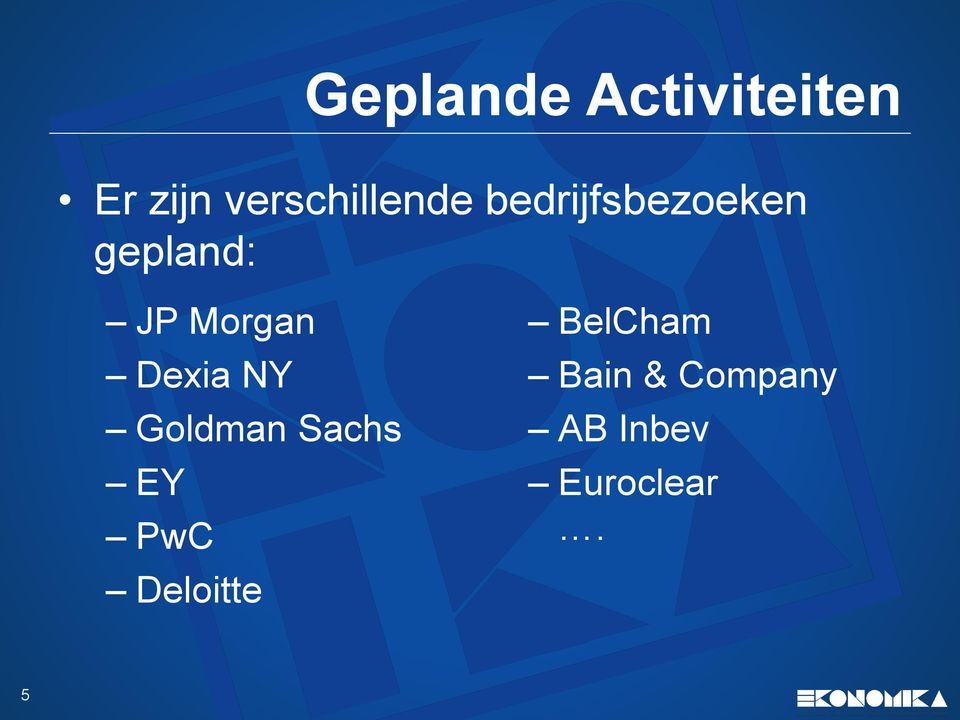 JP Morgan Dexia NY Goldman Sachs EY PwC