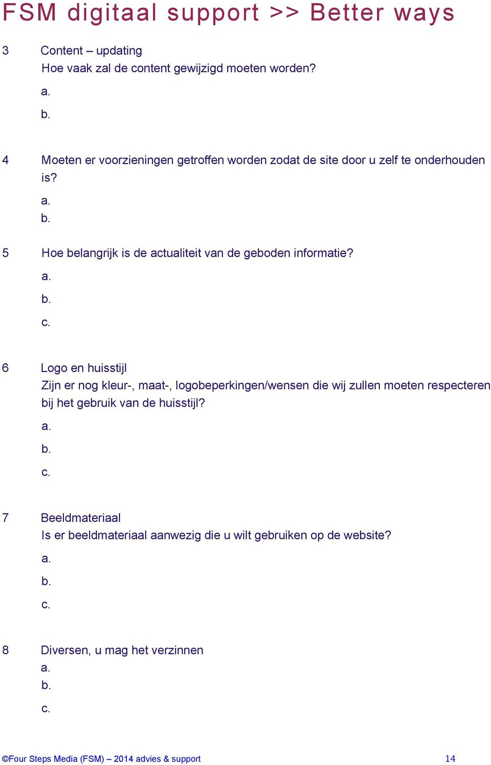 5 Hoe belangrijk is de actualiteit van de geboden informatie? c.