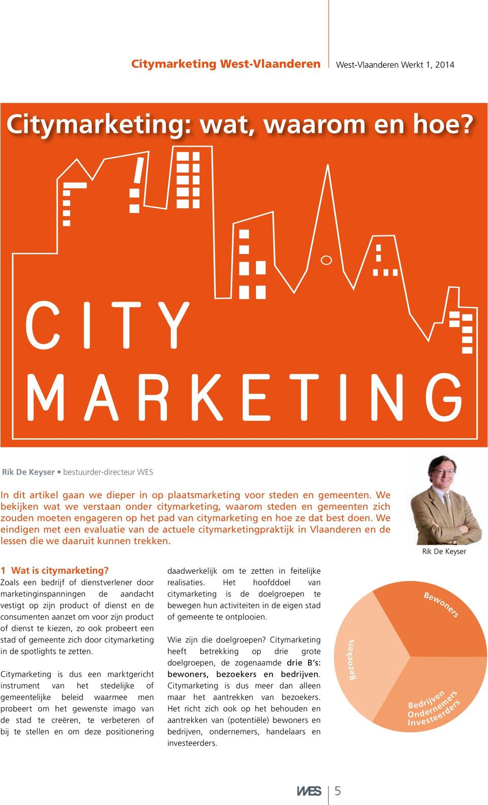 We bekijken wat we verstaan onder citymarketing, waarom steden en gemeenten zich zouden moeten engageren op het pad van citymarketing en hoe ze dat best doen.