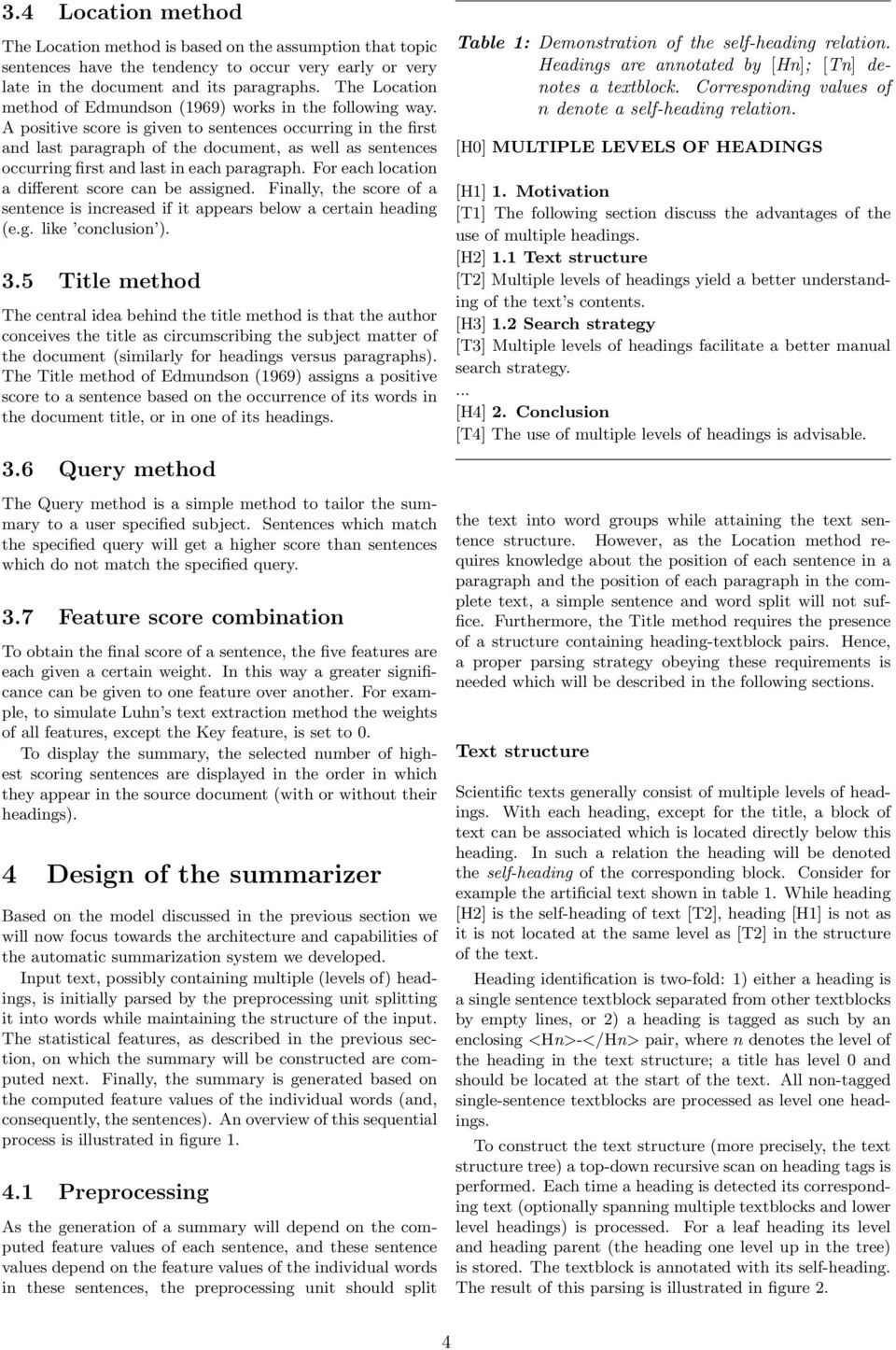 A positive score is given to sentences occurring in the first and last paragraph of the document, as well as sentences occurring first and last in each paragraph.