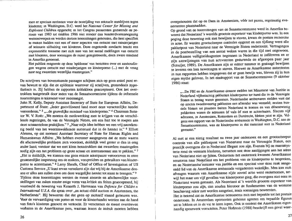 e perioae van 1983 tot midden 1986 niet minder aan honderdvierennegentig wetsontwerpen en werden dertien hoorzittmgen gehoud.en. die heel specifiek te ma.