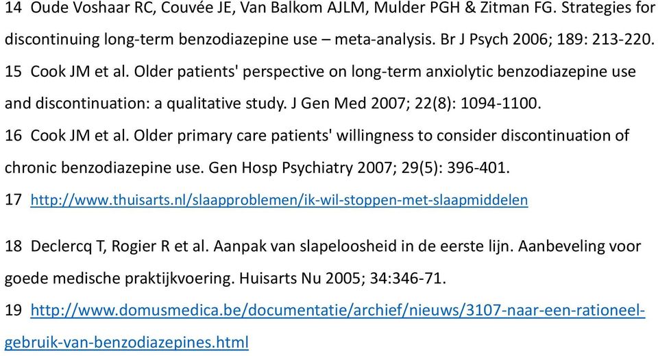 Older primary care patients' willingness to consider discontinuation of chronic benzodiazepine use. Gen Hosp Psychiatry 2007; 29(5): 396-401. 17 http://www.thuisarts.