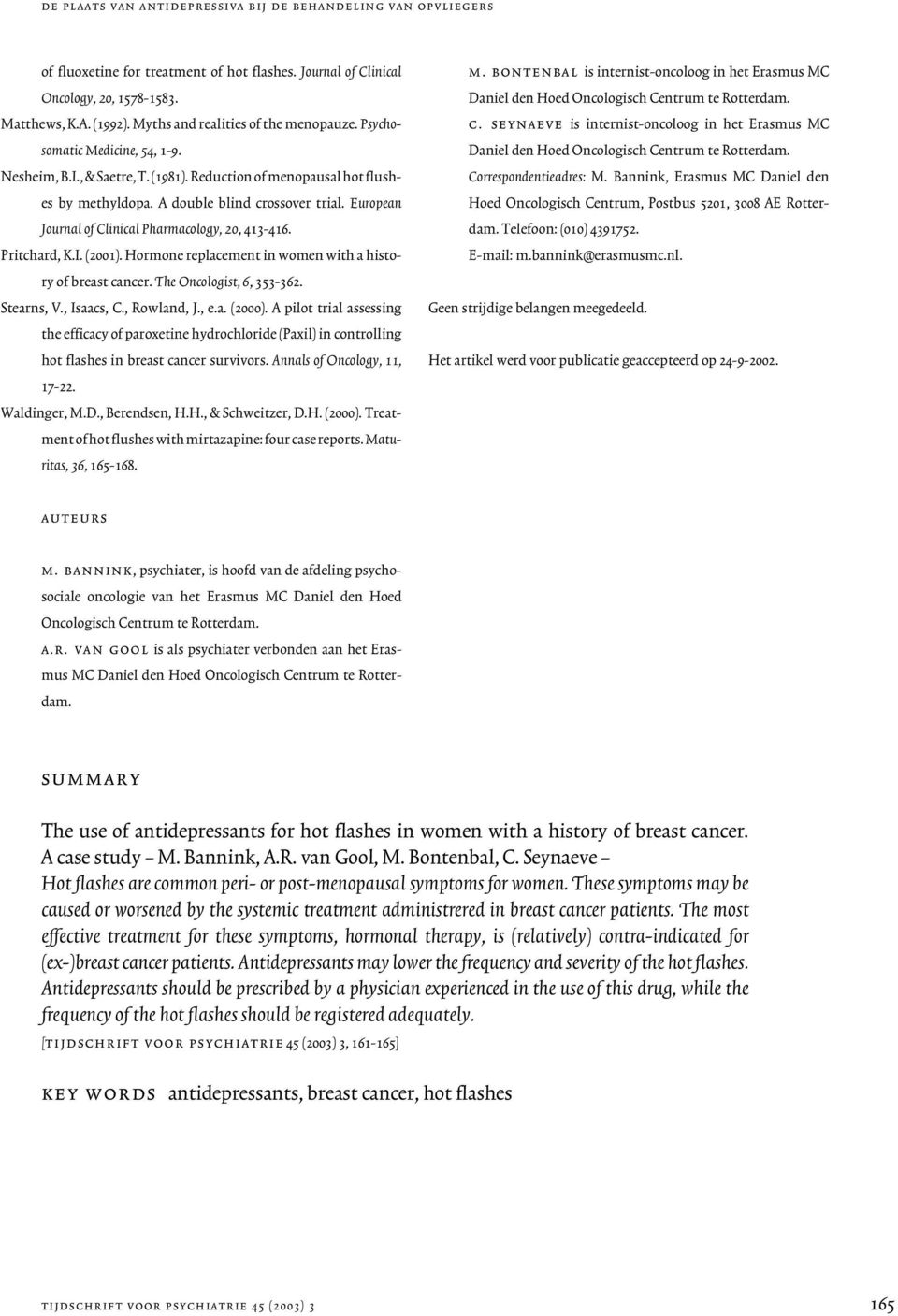 European Journal of Clinical Pharmacology, 20, 413-416. Pritchard, K.I. (2001). Hormone replacement in women with a history of breast cancer. The Oncologist, 6, 353-362. Stearns, V., Isaacs, C.