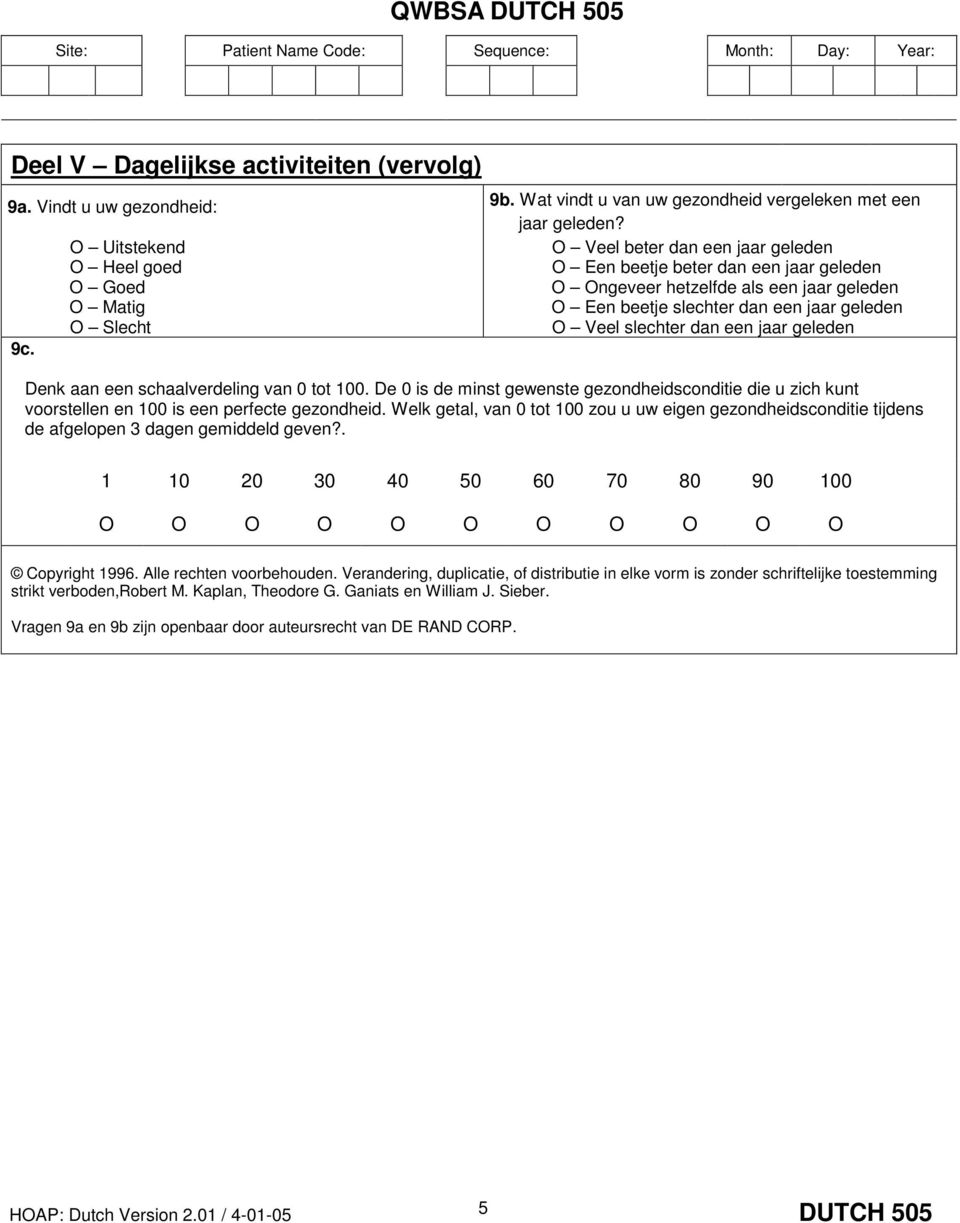 jaar 9c. Denk aan een schaalverdeling van 0 tot 100. De 0 is de minst gewenste gezondheidsconditie die u zich kunt voorstellen en 100 is een perfecte gezondheid.