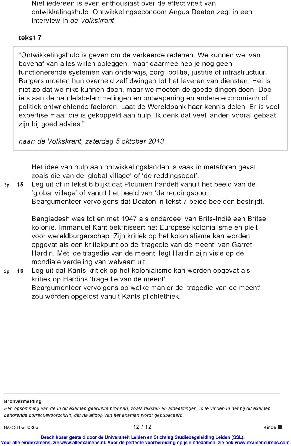 We kunnen wel van bovenaf van alles willen opleggen, maar daarmee heb je nog geen functionerende systemen van onderwijs, zorg, politie, justitie of infrastructuur.