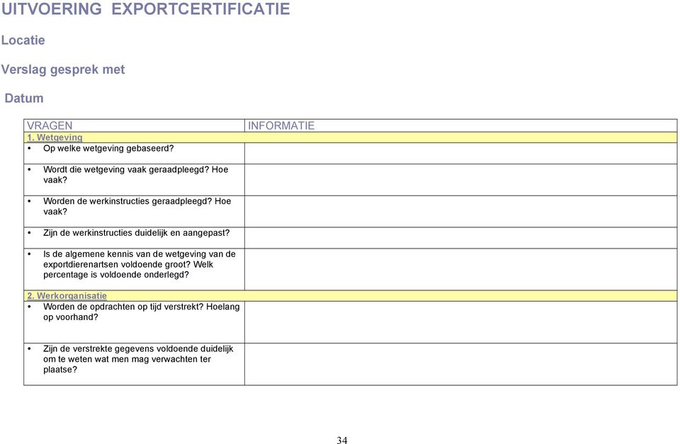 Is de algemene kennis van de wetgeving van de exportdierenartsen voldoende groot? Welk percentage is voldoende onderlegd? 2.