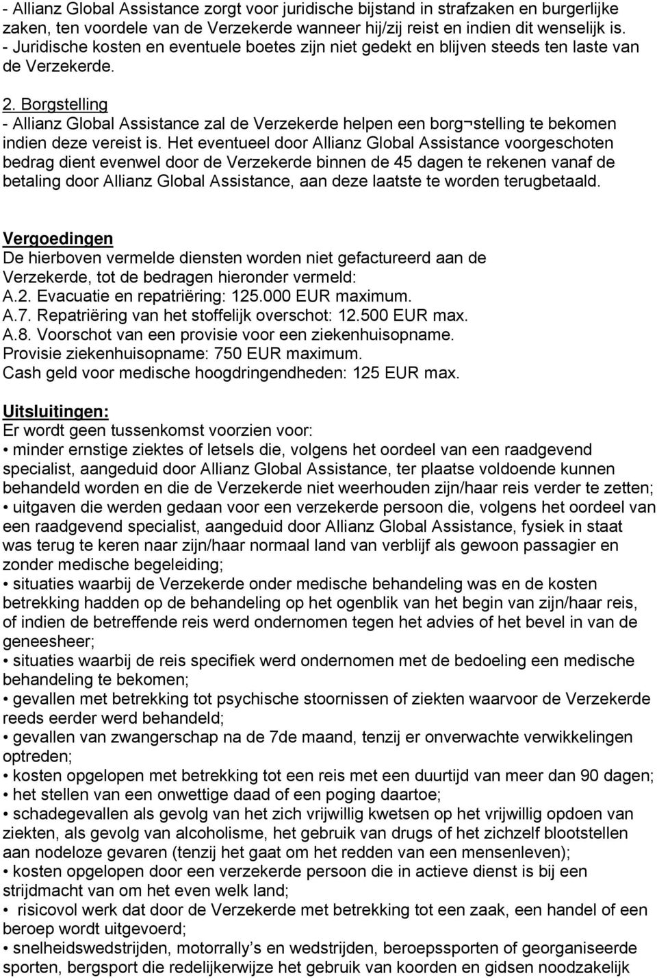 Borgstelling - Allianz Global Assistance zal de Verzekerde helpen een borg stelling te bekomen indien deze vereist is.