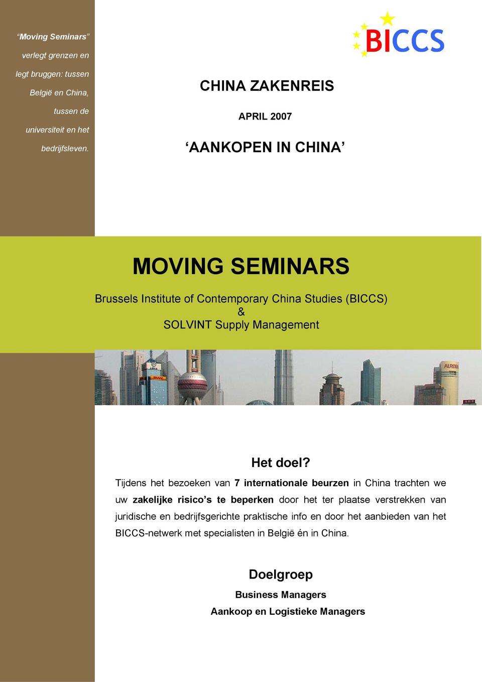 MOVING SEMINARS Brussels Institute of Contemporary China Studies (BICCS) & SOLVINT Supply Management Het doel?