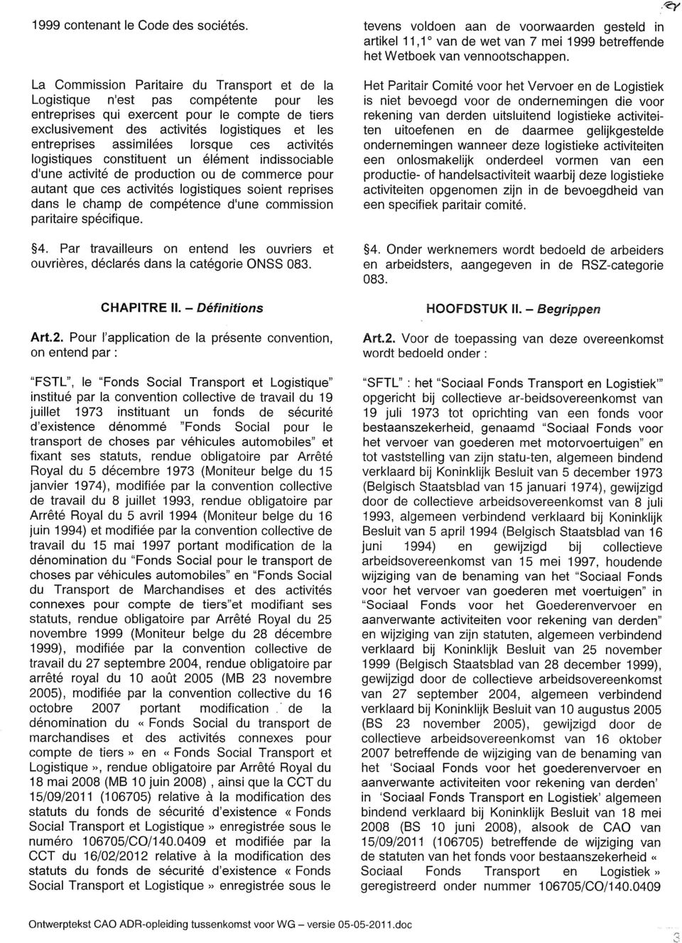 assimilées lorsque ces activités logistiques constituent un élément indissociable d'une activité de production ou de commerce pour autant que ces activités logistiques soient reprises dans le champ