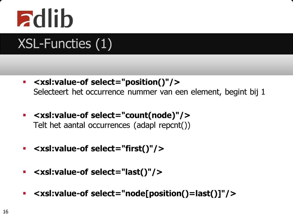 het aantal occurrences (adapl repcnt()) <xsl:value-of select="first()"/>