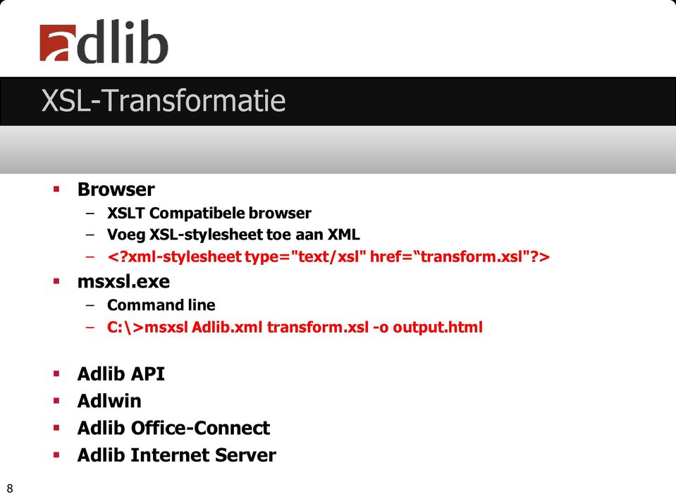 xml-stylesheet type="text/xsl" href= transform.xsl"?> msxsl.