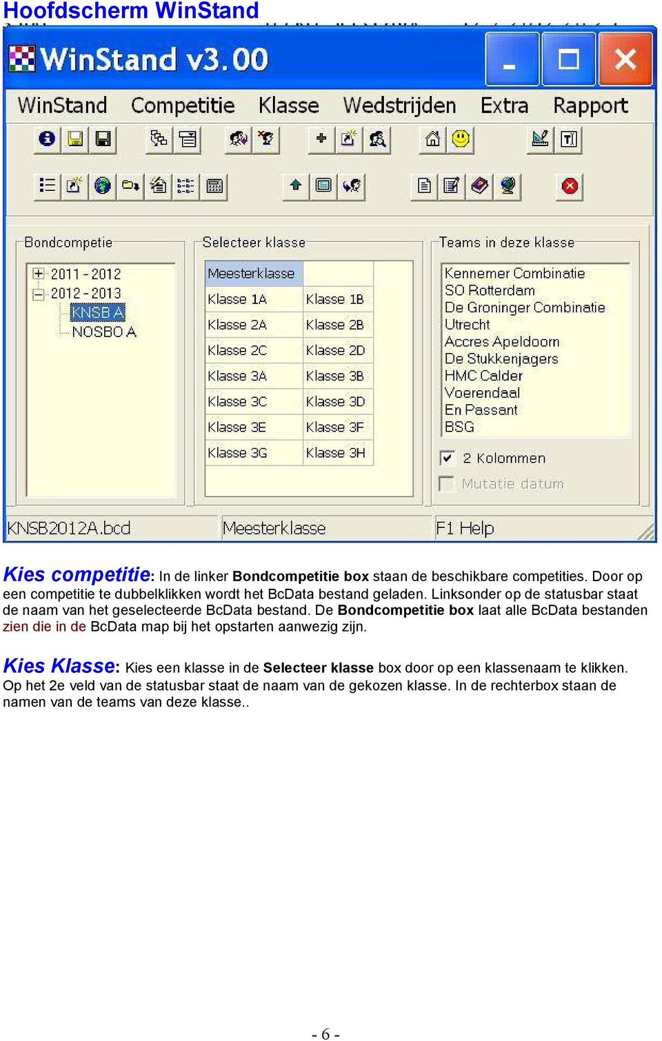 Linksonder op de statusbar staat de naam van het geselecteerde BcData bestand.