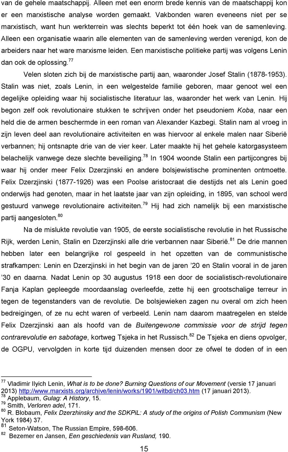 Alleen een organisatie waarin alle elementen van de samenleving werden verenigd, kon de arbeiders naar het ware marxisme leiden.