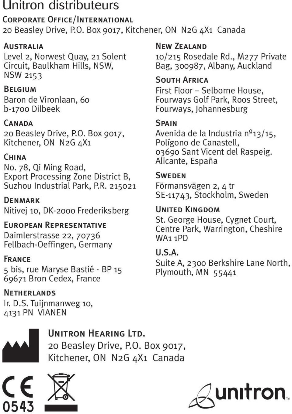 Box 9017, Kitchener, ON N2G 4X1 Canada Australia Level 2, Norwest Quay, 21 Solent Circuit, Baulkham Hills, NSW, NSW 2153 Belgium Baron de Vironlaan, 60 b-1700 Dilbeek Canada 20 Beasley Drive, P.O. Box 9017, Kitchener, ON N2G 4X1 China No.