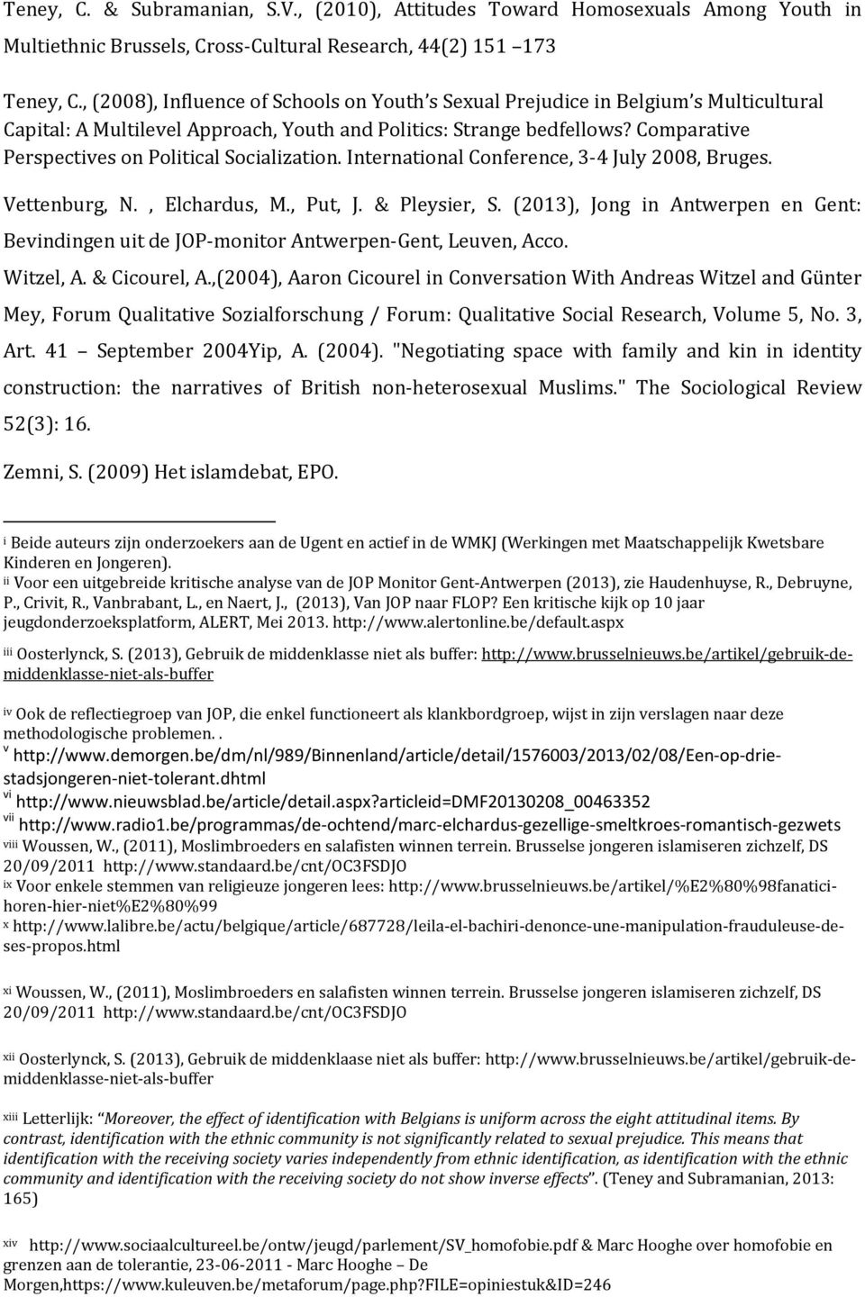 Comparative Perspectives on Political Socialization. International Conference, 3-4 July 2008, Bruges. Vettenburg, N., Elchardus, M., Put, J. & Pleysier, S.