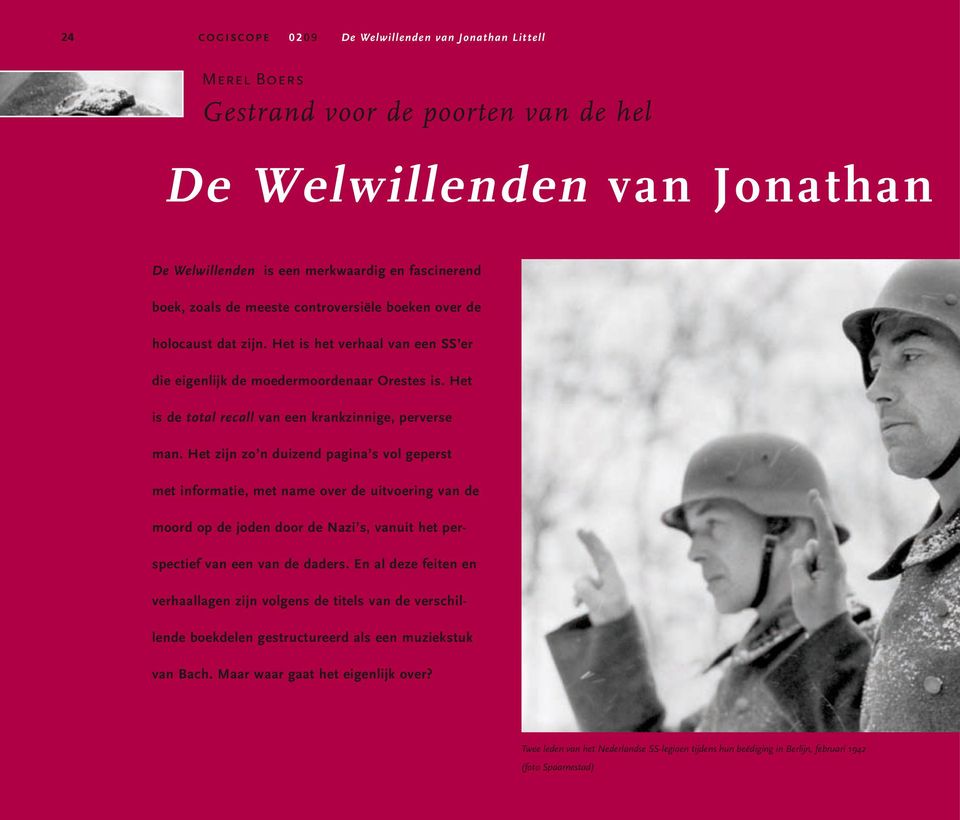 Het zijn zo n duizend pagina s vol geperst met informatie, met name over de uitvoering van de moord op de joden door de Nazi s, vanuit het perspectief van een van de daders.