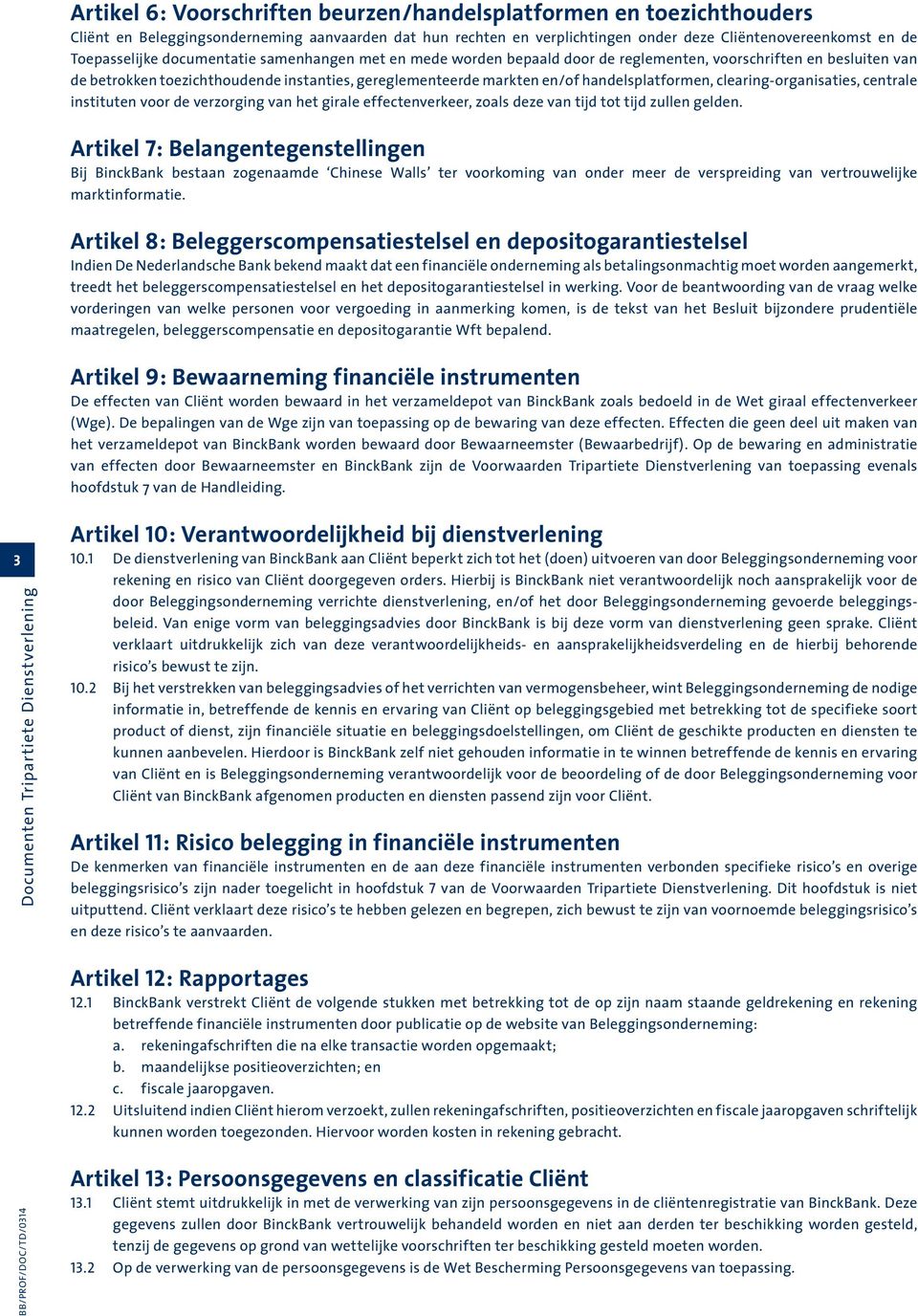 clearing-organisaties, centrale instituten voor de verzorging van het girale effectenverkeer, zoals deze van tijd tot tijd zullen gelden.