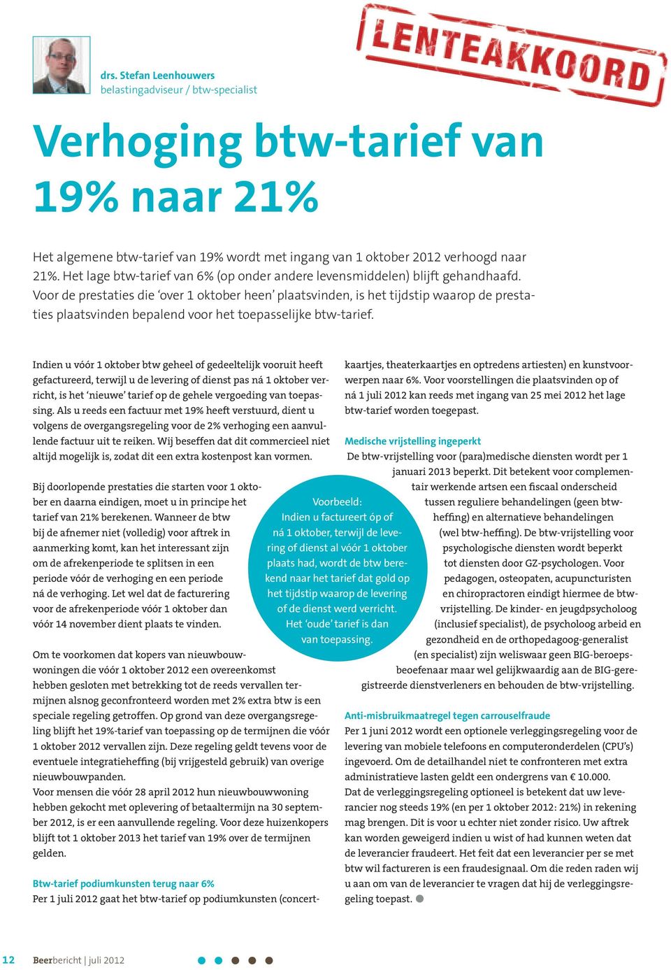 Voor de prestaties die over 1 oktober heen plaatsvinden, is het tijdstip waarop de prestaties plaatsvinden bepalend voor het toepasselijke btw-tarief.