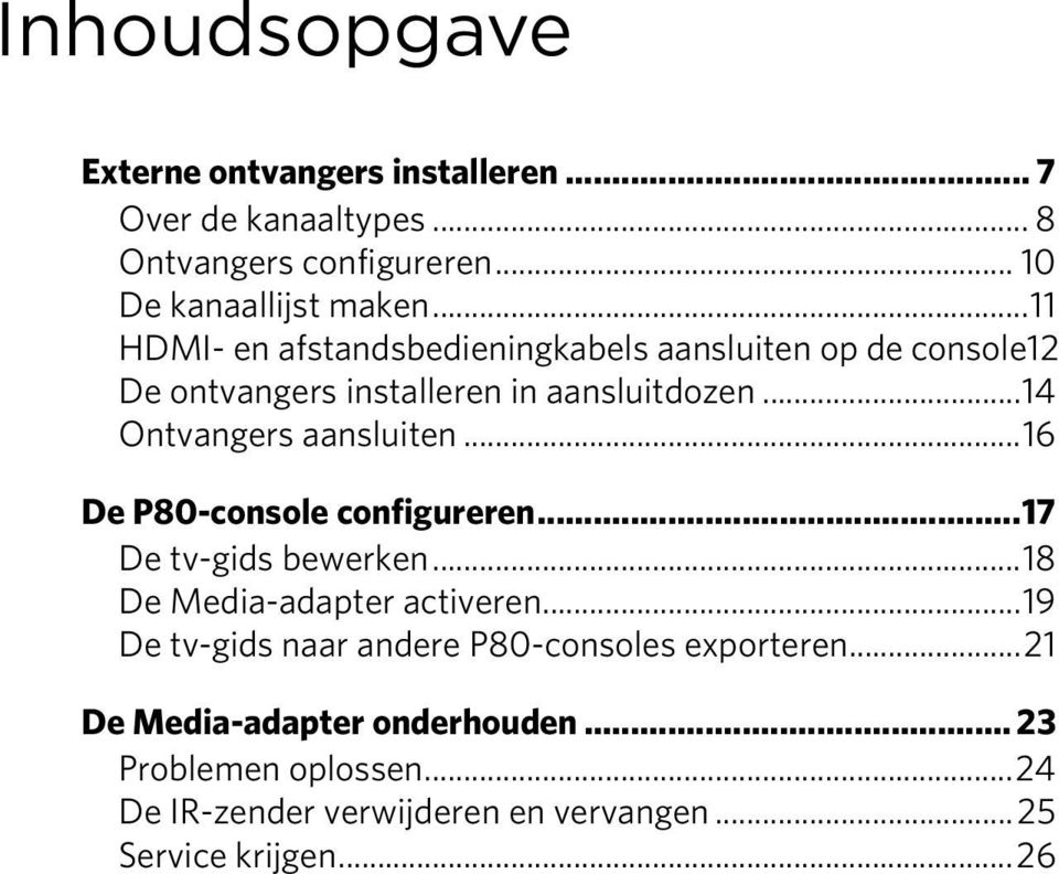 .. 16 De P80-console configureren... 17 De tv-gids bewerken... 18 De Media-adapter activeren.