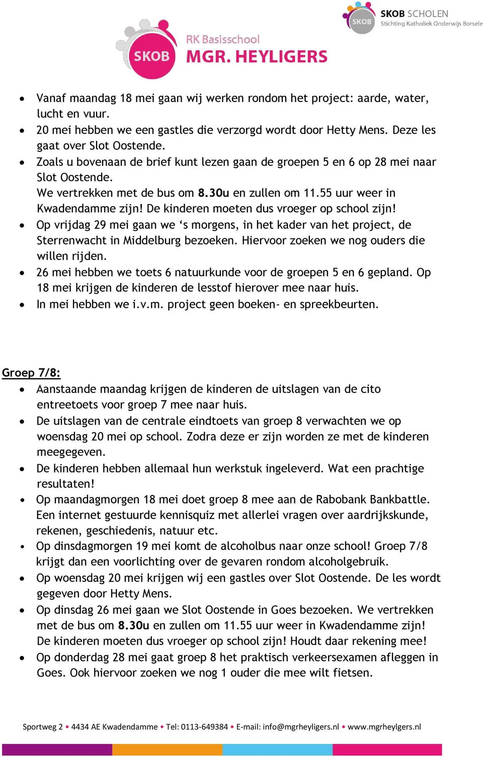 De kinderen moeten dus vroeger op school zijn! Op vrijdag 29 mei gaan we s morgens, in het kader van het project, de Sterrenwacht in Middelburg bezoeken.