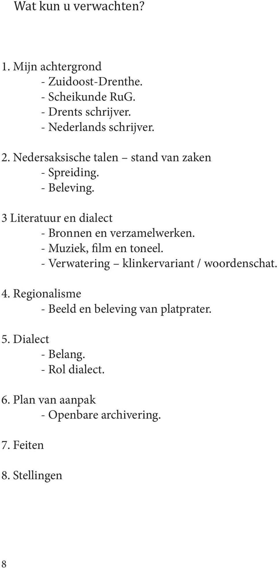 3 Literatuur en dialect - Bronnen en verzamelwerken. - Muziek, film en toneel.