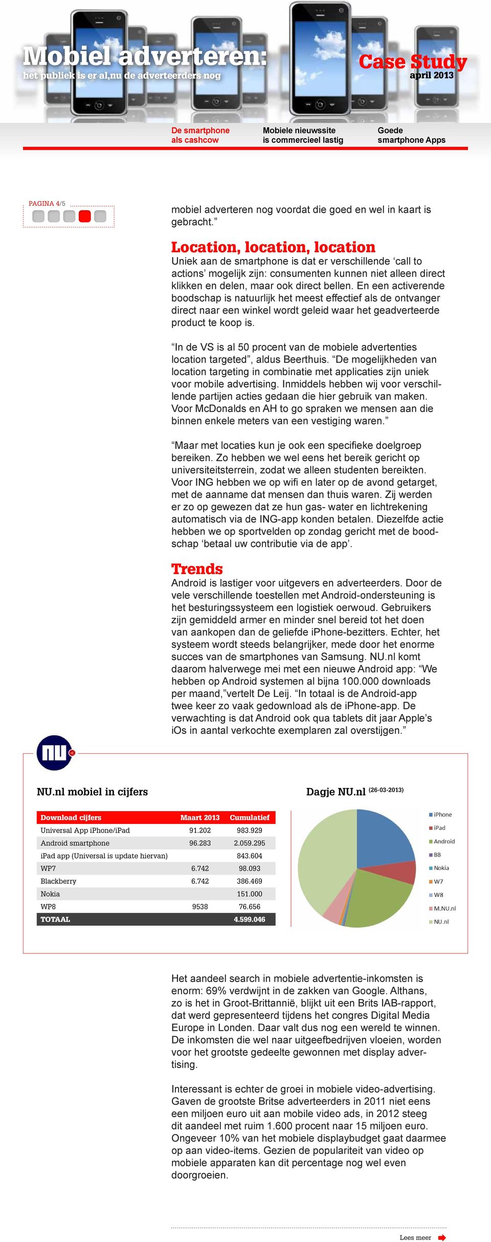 En een activerende boodschap is natuurlijk het meest effectief als de ontvanger direct naar een winkel wordt geleid waar het geadverteerde product te koop is.