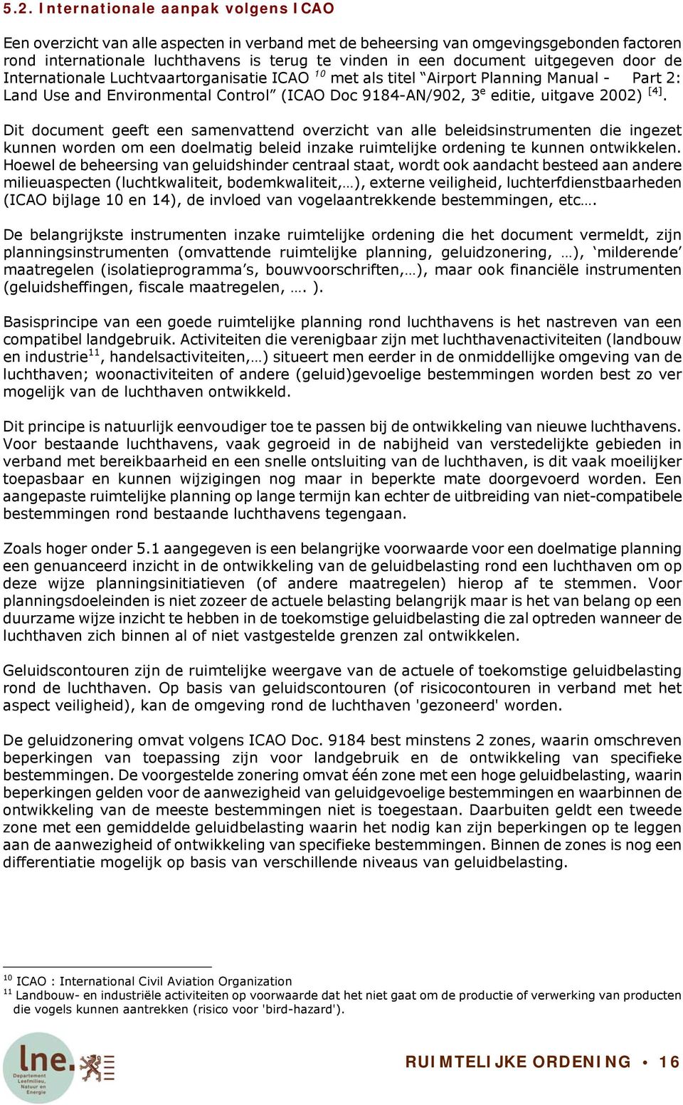 Dit document geeft een samenvattend overzicht van alle beleidsinstrumenten die ingezet kunnen worden om een doelmatig beleid inzake ruimtelijke ordening te kunnen ontwikkelen.