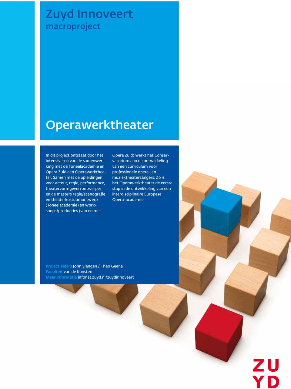 workshops/producties (van en met Opera Zuid) werkt het Conservatorium aan de ontwikkeling van een curriculum voor professionele opera- en muziektheaterzangers.