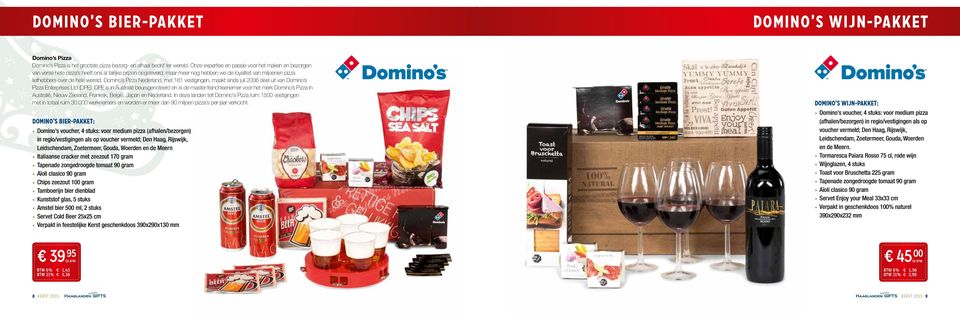 wereld. Domino s Pizza Nederland, met 161 vestigingen, maakt sinds juli 2006 deel uit van Domino s Pizza Enterprises Ltd (DPE).