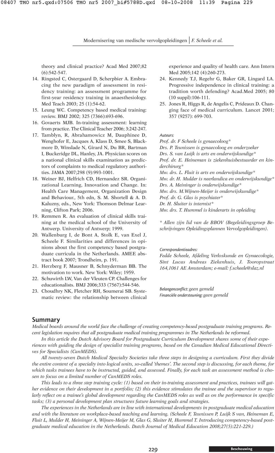 Competency based medical training: review. BMJ 2002; 325 (7366):693-696. 16. Govaerts MJB. In-training assessment: learning from practice. The Clinical Teacher 2006; 3:242-247. 17.