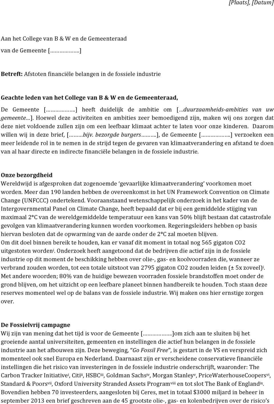 ] heeft duidelijk de ambitie om [ duurzaamheids- ambities van uw gemeente ].