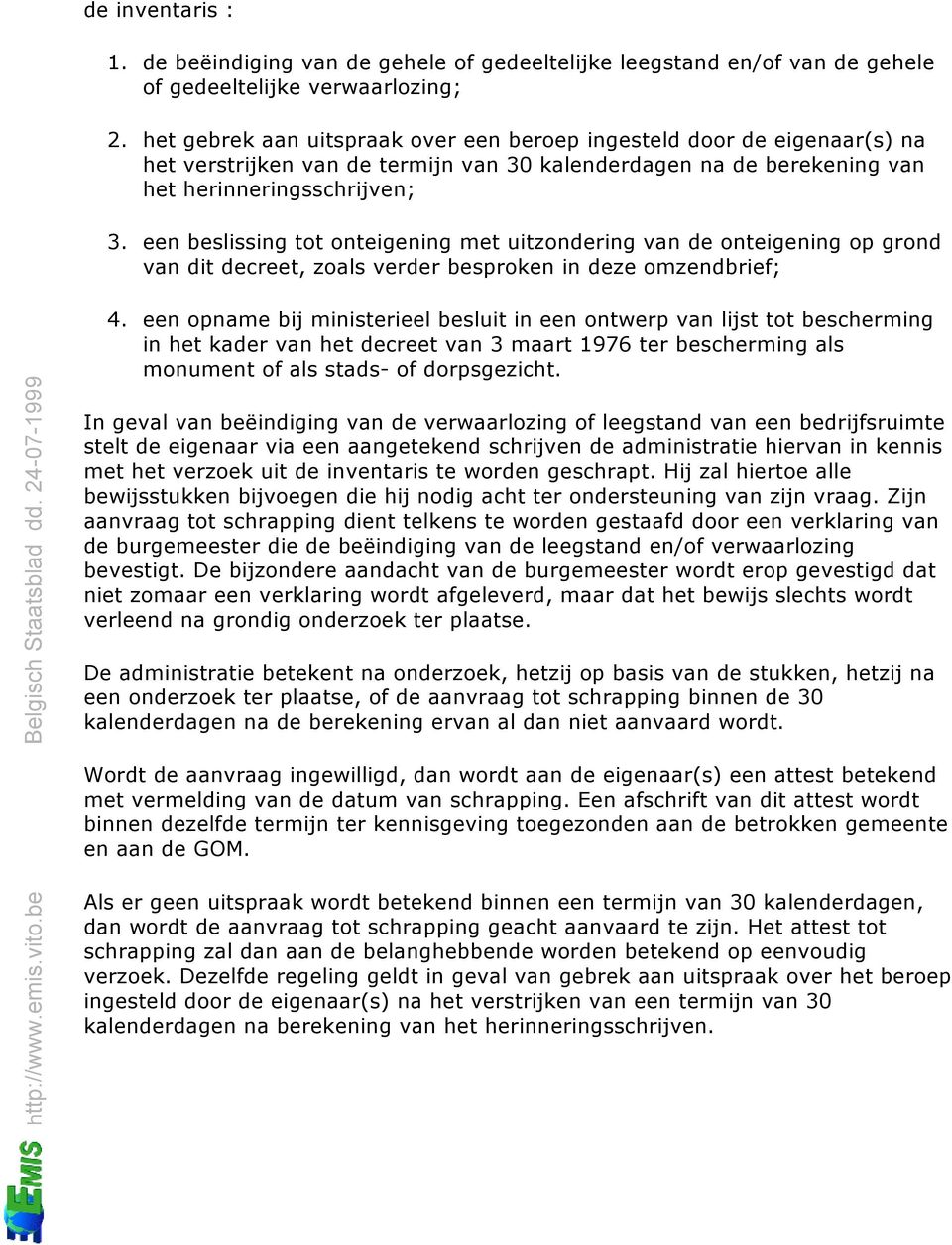 een beslissing tot onteigening met uitzondering van de onteigening op grond van dit decreet, zoals verder besproken in deze omzendbrief; 4.