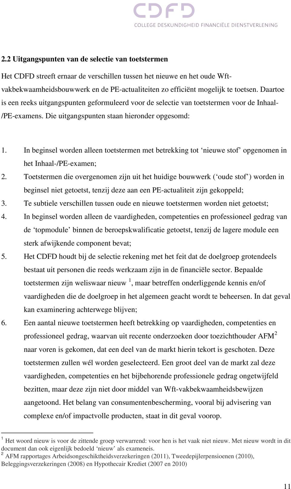 In beginsel worden alleen toetstermen met betrekking tot nieuwe stof opgenomen in het Inhaal-/PE-examen; 2.