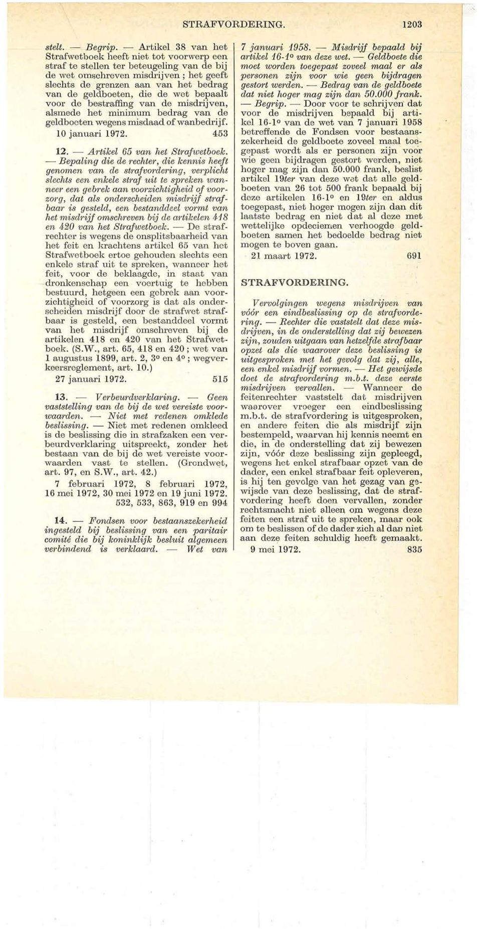 geldboeten, die de wet bepaalt voor de bestraffing van de misdrijven, alsmede het minimum bedrag van de geldboeten we gens misclaacl of wanbeclrijf. 10 januari 197 2. 453 12.