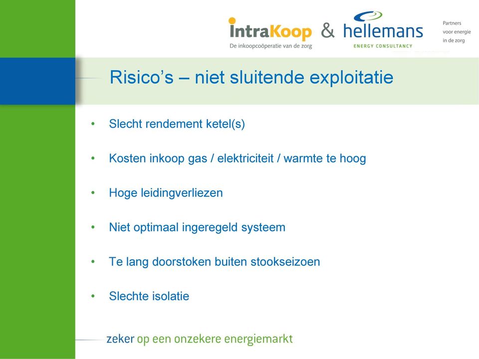 hoog Hoge leidingverliezen Niet optimaal ingeregeld