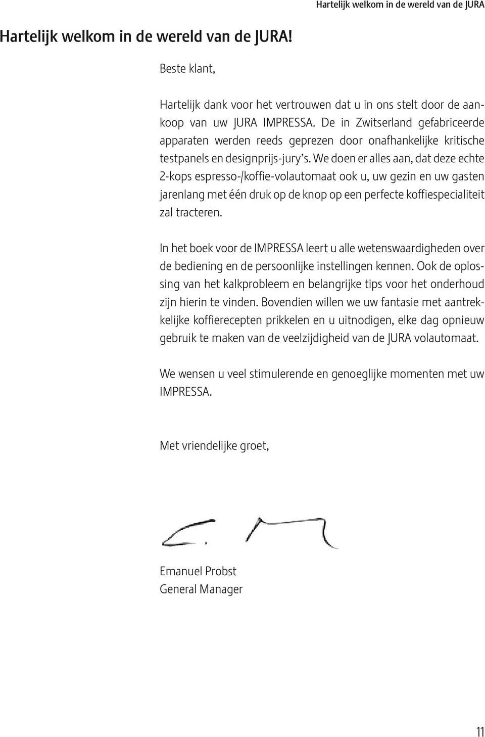 We doen er aes aan, dat deze echte 2-kos esresso-/koffie-voautomaat ook u, uw gezin en uw gasten jarenang met één druk o de kno o een erfecte koffieseciaiteit za tracteren.