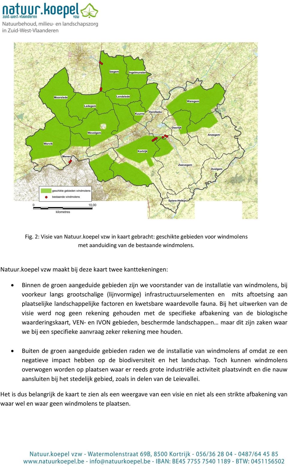 koepel vzw maakt bij deze kaart twee kanttekeningen: Binnen de groen aangeduide gebieden zijn we voorstander van de installatie van windmolens, bij voorkeur langs grootschalige (lijnvormige)