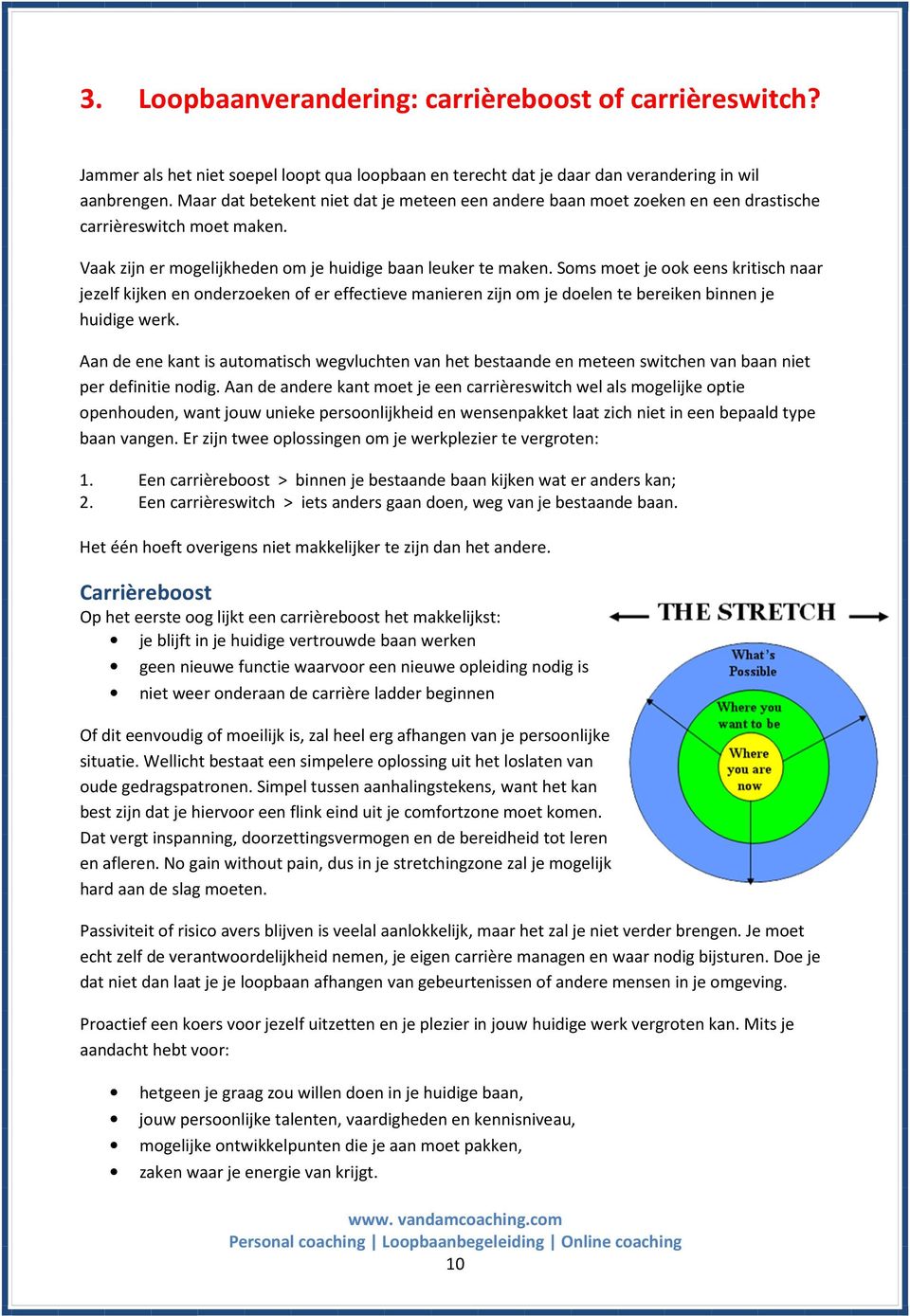 Sms met je k eens kritisch naar jezelf kijken en nderzeken f er effectieve manieren zijn m je delen te bereiken binnen je huidige werk.