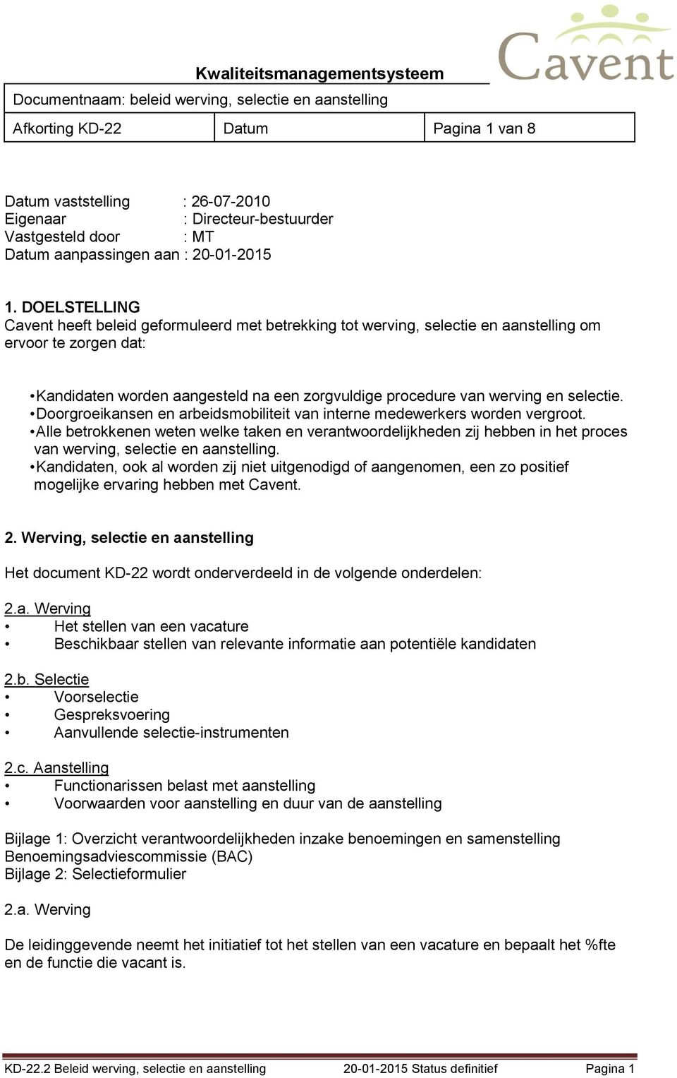 selectie. Doorgroeikansen en arbeidsmobiliteit van interne medewerkers worden vergroot.