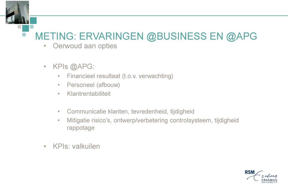 verwachting) Personeel (afbouw) Klantrentabiliteit Communicatie