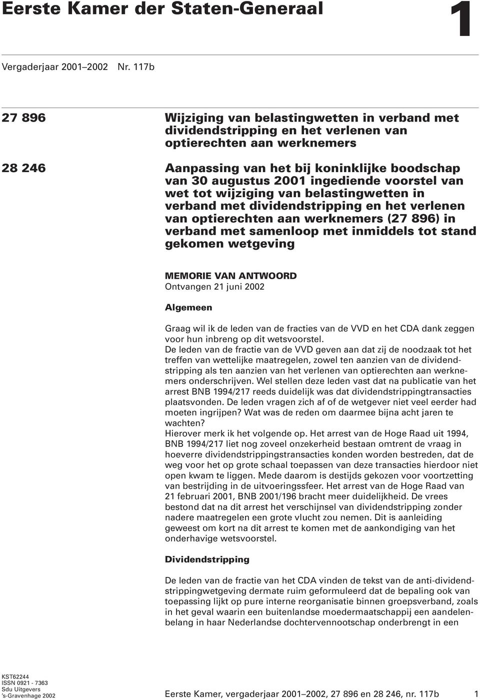 ingediende voorstel van wet tot wijziging van belastingwetten in verband met dividendstripping en het verlenen van optierechten aan werknemers (27 896) in verband met samenloop met inmiddels tot