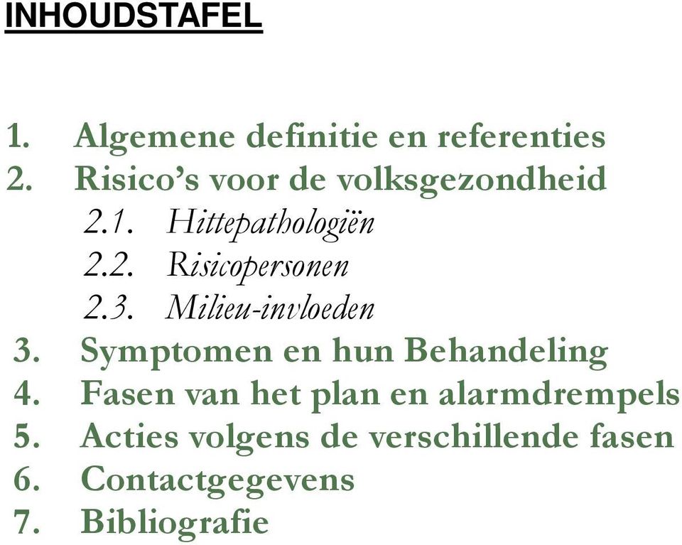 3. Milieu-invloeden 3. Symptomen en hun Behandeling 4.