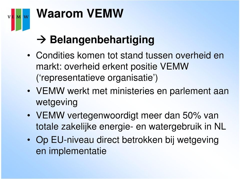 ministeries en parlement aan wetgeving VEMW vertegenwoordigt meer dan 50% van totale