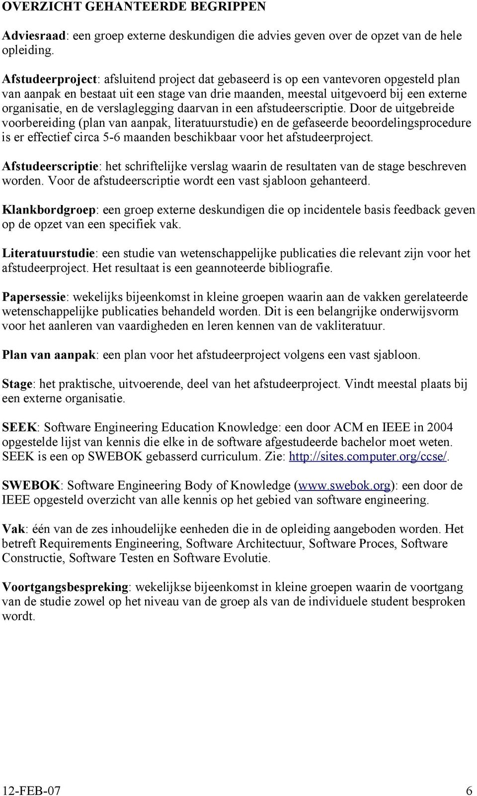 verslaglegging daarvan in een afstudeerscriptie.