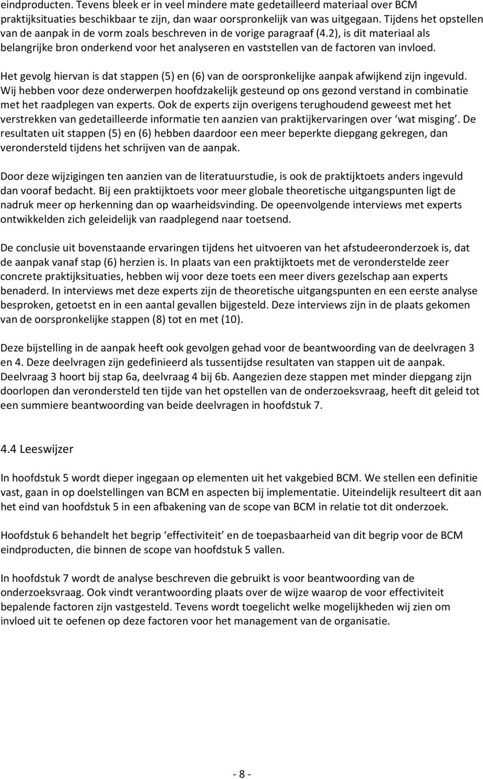 2), is dit materiaal als belangrijke bron onderkend voor het analyseren en vaststellen van de factoren van invloed.