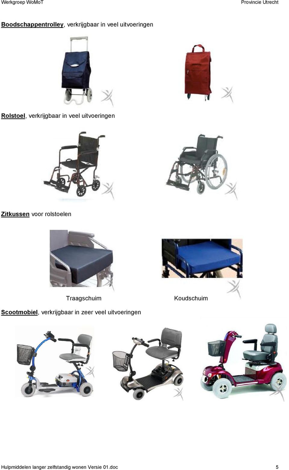rolstoelen Traagschuim Koudschuim Scootmobiel, verkrijgbaar in