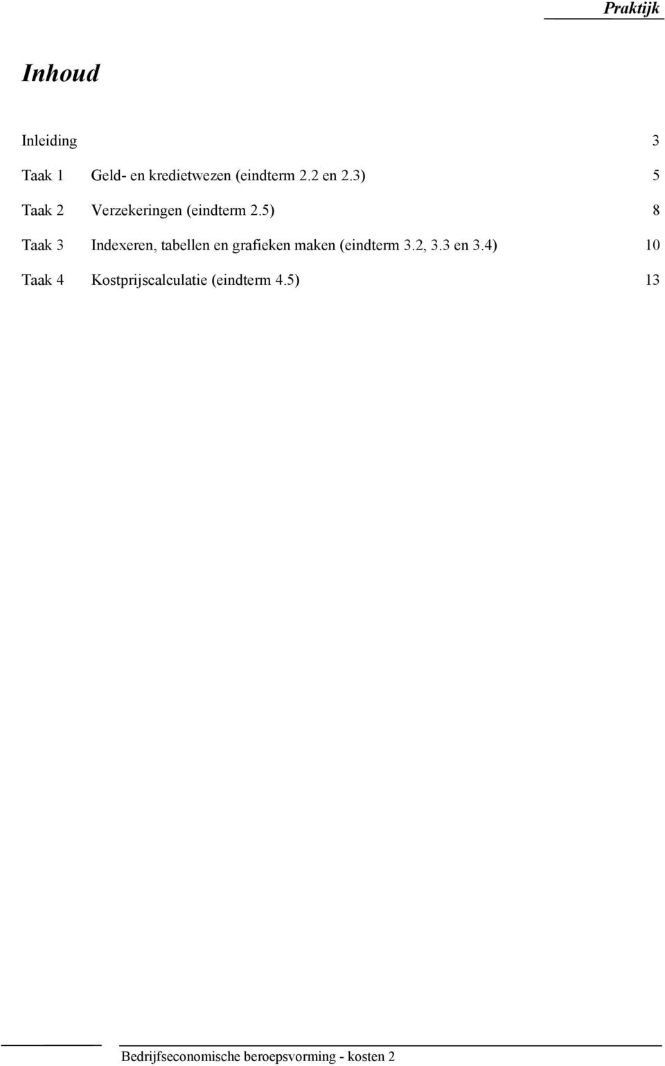 5) 8 Taak 3 Indexeren, tabellen en grafieken maken (eindterm 3.2, 3.