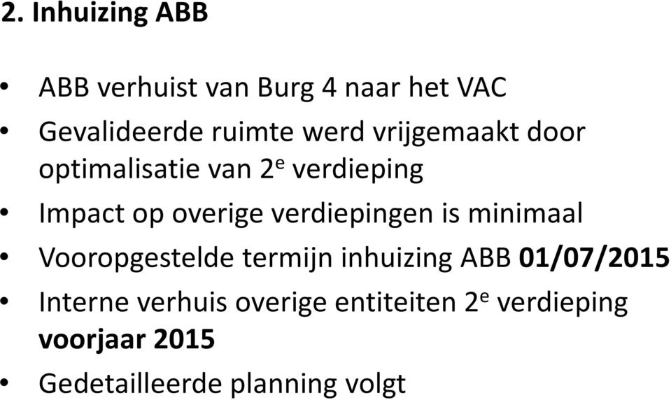 is minimaal Vooropgestelde termijn inhuizing ABB 01/07/2015 Interne verhuis